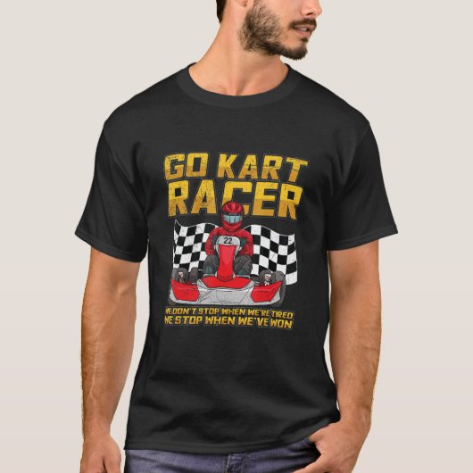 Go Kart Racing Quote For A Go Kart Racer T-shirt (Voorkant)