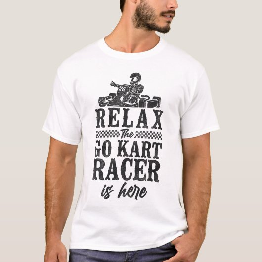 Go Kart Relax De Go Kart Racer is hier  T-shirt (Voorkant)