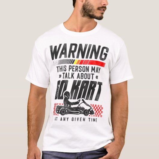 Go Kart Waarschuwing Deze persoon kan praten over  T-shirt (Voorkant)
