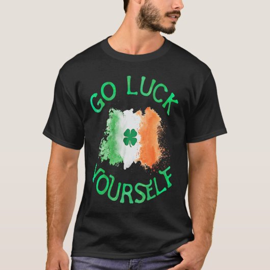 Go Luck Yourself Irish Flag Shamrock Funny StPatri T-shirt (Voorkant)