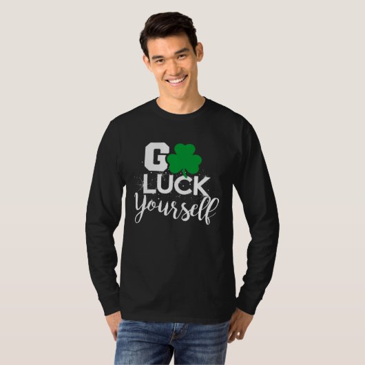 Go Luck Yourself Lucky St Patricks Day  Drinking G T-shirt (Voorkant volledig)