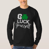 Go Luck Yourself Lucky St Patricks Day  Drinking G T-shirt (Voorkant)