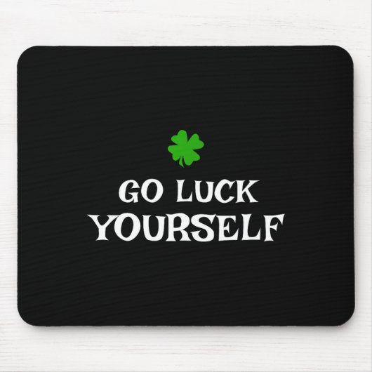 Go Luck Yourself St Patrick's Day Funny Iri-shirt  Muismat (Voorkant)