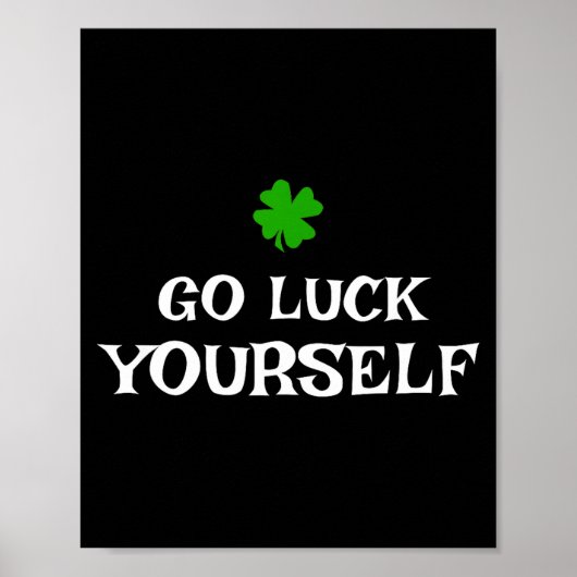 Go Luck Yourself St Patrick's Day Funny Iri-shirt Poster (Voorkant)