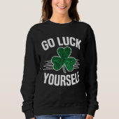 Go Luck Yourself St Patricks Day Sarcastic Irish S Trui (Voorkant)
