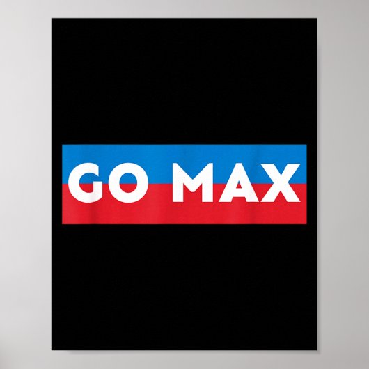 Go Max Shirt! Go Max Go Big! Or Go Home Go Max!  Poster (Voorkant)