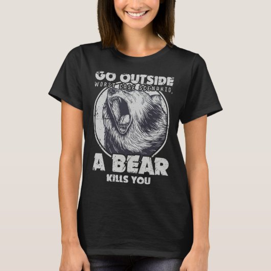 Go Outside Worst Case Scenario A Bear Kills You T-shirt (Voorkant)
