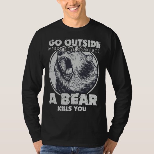Go Outside Worst Case Scenario A Bear Kills You T-shirt (Voorkant)