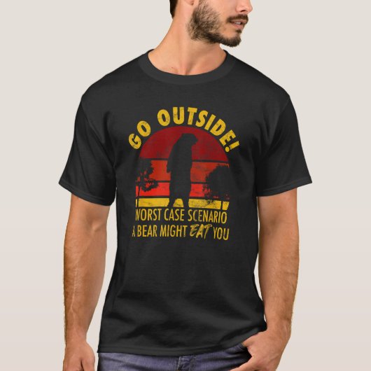 Go outside worst case scenario a bear might eat yo t-shirt (Voorkant)