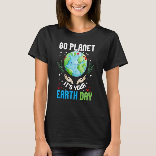Go Planet Het is je aardedag om de Aarde te herste T-shirt (Voorkant)