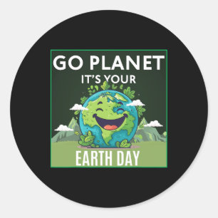 Go Planet It's Your Earth Day Grappige Schattigee Ronde Sticker