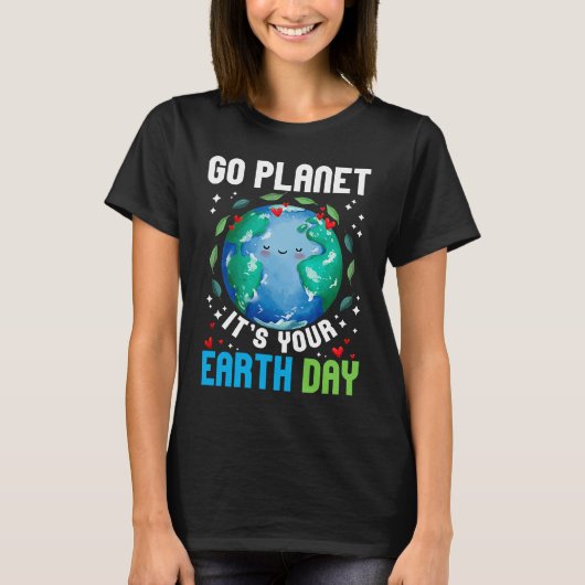 Go Planet It's Your Earth Day Restore Earth Planet T-shirt (Voorkant)