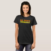 Go Pluck Yourself Inappropriate Thanksgiving Adul T-shirt (Voorkant volledig)