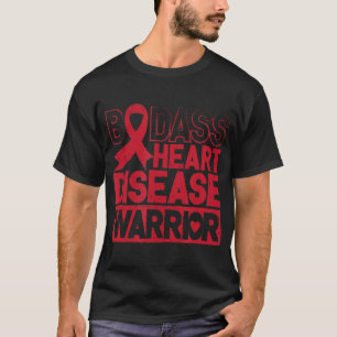 Go Red Heart Disease Awareness Badass Warrior T-shirt