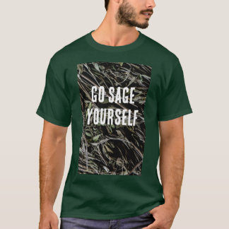 Go Sage Yourself T-shirt