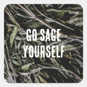Go Sage Yourself Vierkante Sticker