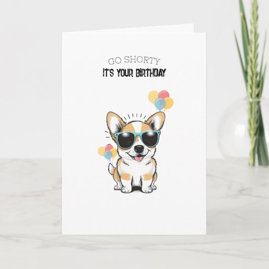'Go Shorty! It's Your Birthday!' Fun Playful Corgi Kaart (Voorkant)