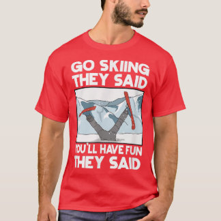 Go Skiing Ski Skier Snowboard Winter Games T-shirt
