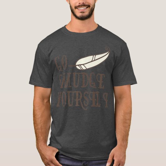 Go Smudge Yourself  Incense  Smudging Feather T-shirt (Voorkant)