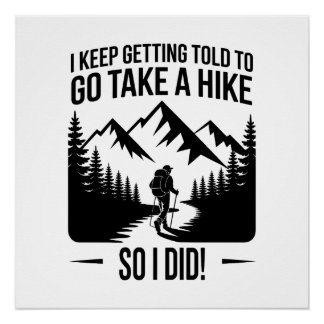 Go Take a Hike – Funny Hiking Quote Perfect Poster