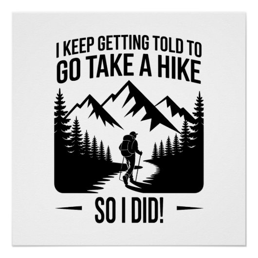 Go Take a Hike – Funny Hiking Quote Perfect Poster (Voorkant)