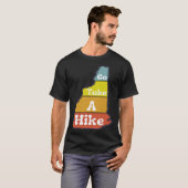 Go Take a Hike Hike NH Sarcasm Hiking Camping Out T-shirt (Voorkant volledig)