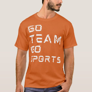 Go Team Go Sport T-shirt