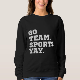 Go Team Sport Yay, Grappige Sport, Sportliefhebber Trui