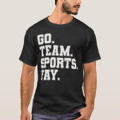 Go Team Sports Yay - Grappige Sport T-shirt (Voorkant)