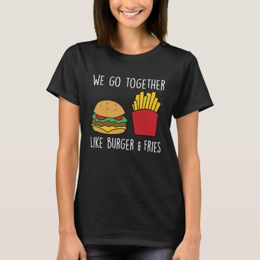 Go Together Fries Cheeseburger Fast Food Burger T-shirt (Voorkant)