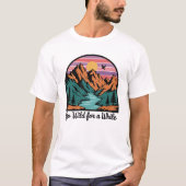 Go Wild For A While - Natuur Adventure T-shirt (Voorkant)