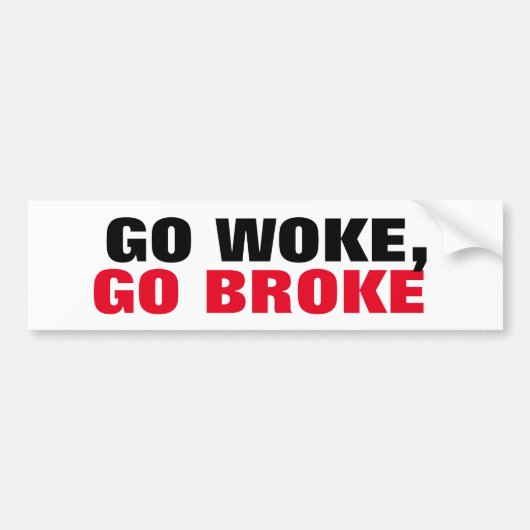Go Woke, Go Broke Boycott de Extreme uitzichten Bumpersticker (Voorkant)