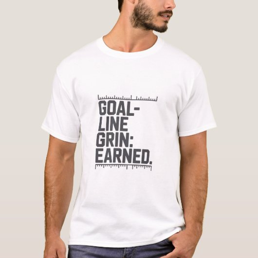 Goal Line Grin Earned Measurement Scale Typography T-shirt (Voorkant)