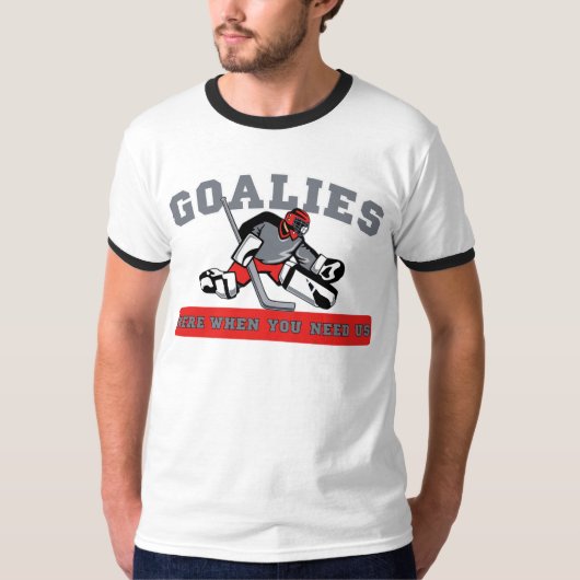 Goalies - Hier als je ons nodig hebt - Hockey T-shirt (Voorkant)