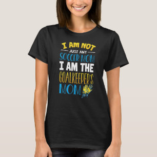 Goalkeeper mama Soccer Goalie Mama T-shirt
