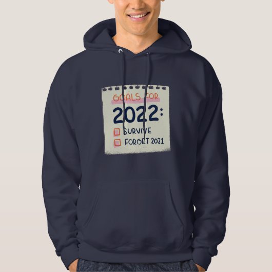 Goals for 2022: Survive, Forget 2021 Hoodie (Voorkant)