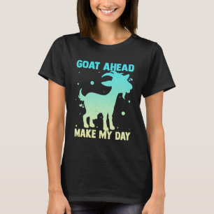 Goat ahead maakt mijn Day Goat Kleding T-shirt