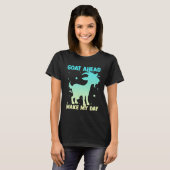Goat ahead maakt mijn Day Goat Kleding T-shirt (Voorkant volledig)