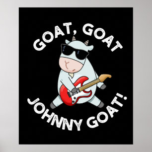 Goat Goat Johnny Goat Funny Animal Pun Dark BG Poster