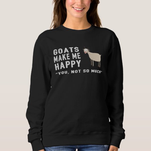 Goat Goats Make Me Happy You Not So Much Farmer F Trui (Voorkant)