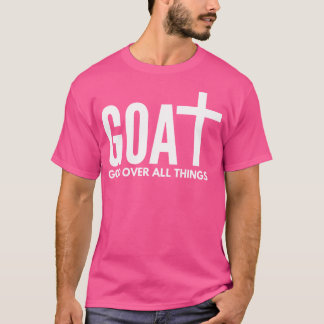 Goat God over alle dingen Christelijk geloof T-shirt