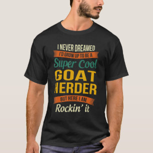 Goat Herder - Funny Appreciation T-shirt