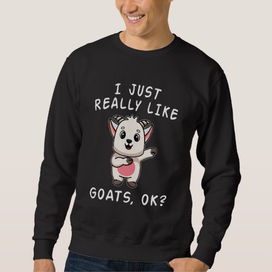 Goat I Just Really Like Goats OK Cute Goat Trui (Voorkant)