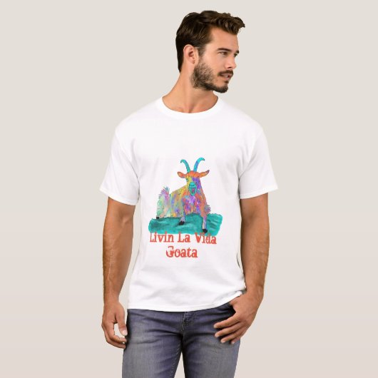 Goat Livin La Vida Goata Funny Gezegde T-shirt (Voorkant volledig)