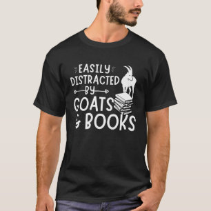 Goat Quote gemakkelijk afgeleid door geiten en boe T-shirt
