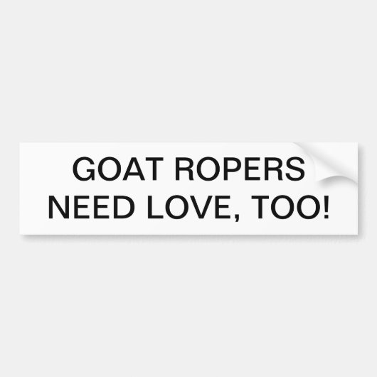 GOAT ROPERS HEBBEN OOK VERLIES NODIG. BUMPERSTICKER (Voorkant)