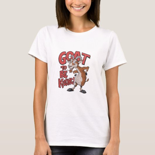 Goat to be kidding t-shirt (Voorkant)