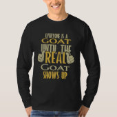Goat Until The Real One Shows Up T-shirt (Voorkant)