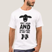 Goatenkop schaafkop Funny Quote met zwarte tekst T-shirt (Voorkant)