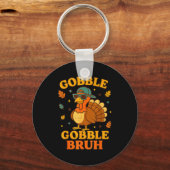 Gobble Bruh Funny Turkey Thanksgiving Men Women Ki Sleutelhanger (Voorkant)